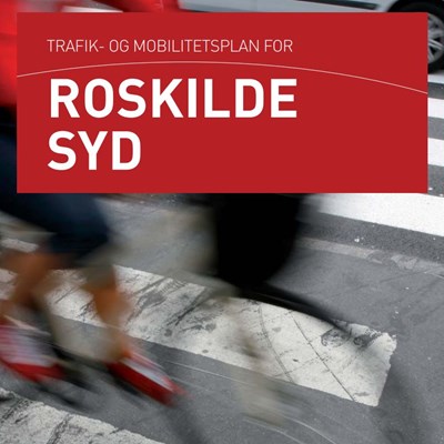 Trafik- og Mobilitetsplan for Roskilde Syd